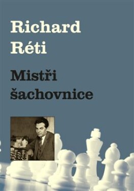 Mistři šachovnice Richard Réti