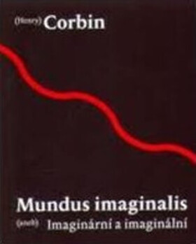Mundus imaginalis aneb imaginální imaginární Henry Corbin