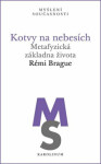 Kotvy na nebesích Rémi Brague