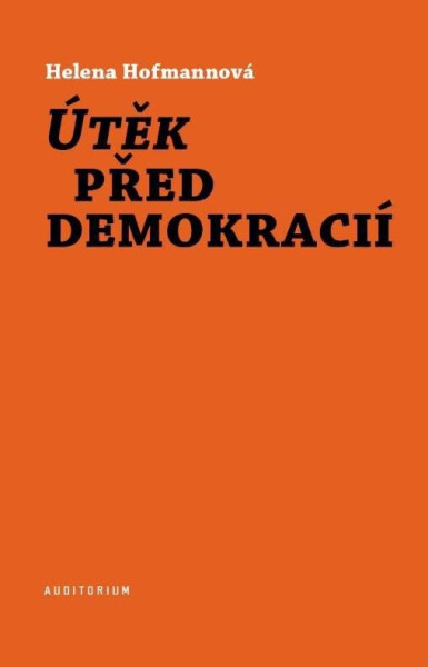 Útěk před demokracií Helena Hofmannová