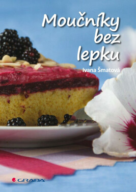 Moučníky bez lepku - Ivana Šmatová