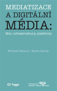 Mediatizace a digitální média - Martin Charvát, Michaela Fikejzová