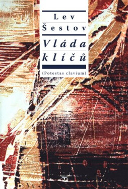 Vláda klíčů - Potestas clavium - Lev Šestov