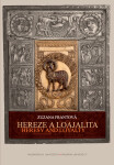 Hereze a loajalita. Heresy and Loyalty - Zuzana Frantová