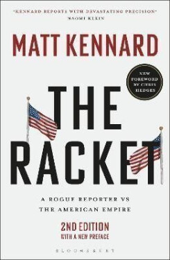 The Racket: A Rogue Reporter vs The American Empire - Matt Kennard