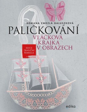 Paličkování. Vláčková krajka v obrazech - Romana Zmrzlá Galuszková