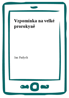 Vzpomínka na velké prorokyně - Jan Padych