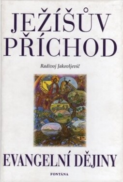 Ježíšův příchod - Evangelní dějiny - Radivoj Jakovljevič