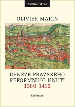 Geneze pražského reformního hnutí, 1360–1419 - Olivier Marin - e-kniha