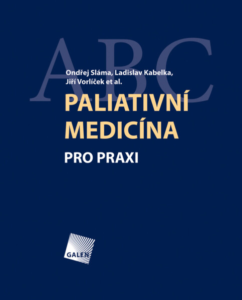 Paliativní medicína - Jiří Vorlíček, Ladislav Kabelka, Ondřej Sláma