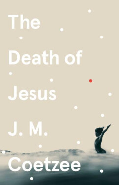 The Death of Jesus - John Maxwell Coetzee