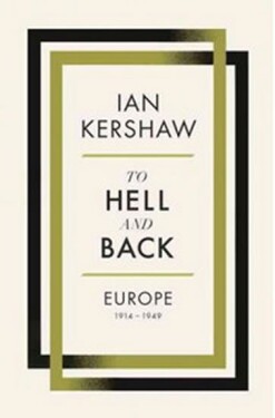 To Hell and Back - Europe 1914-1949, 1. vydání - Ian Kershaw