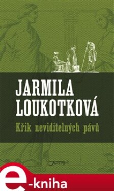 Křik neviditelných pávů - Jarmila Loukotková e-kniha