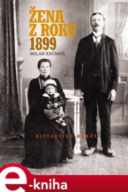 Žena z roku 1899 - Milan Krčmář e-kniha