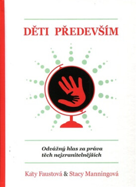 Děti především - Odvážný hlas za práva těch nejzranitelnějších - Katy Faustová