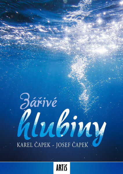 Zářivé hlubiny - Karel Čapek, Josef Čapek
