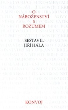 O náboženství s rozumem - Jiří Hála