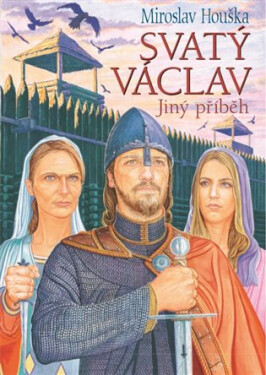 Svatý Václav - Jiný příběh - Miroslav Houška