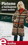 Pleteme a háčkujeme. zimní modely - Martina Taborsky e-kniha