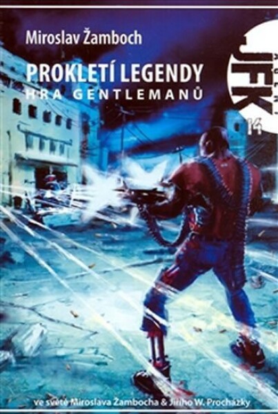 Agent JFK 014 - Prokletí legendy hra gentlemanů - Miroslav Žamboch