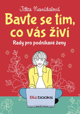 Bavte se tím, co vás živí - Jitka Nesnídalová