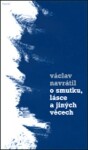 O smutku, lásce a jiných věcech - Václav Navrátil