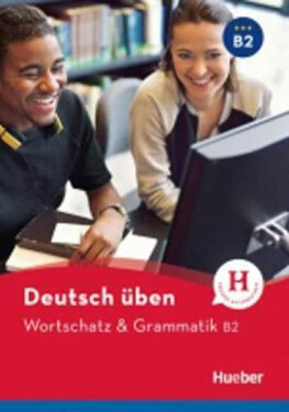 Deutsch üben: Wortschatz Grammatik B2