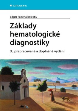 Základy hematologické diagnostiky, 3. vydání - Edgar Faber
