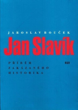 Jan Slavík Příběh zakázaného historika Jaroslav Bouček