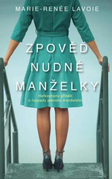 Zpověď nudné manželky Lavoie Marie-Renée