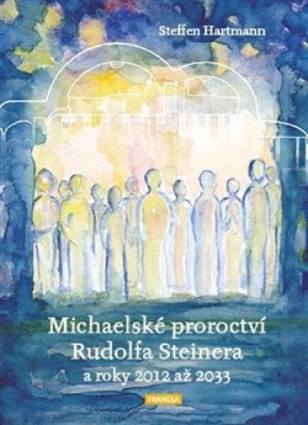 Michaelské proroctví Rudolfa Steinera roky Steffen Hartmann