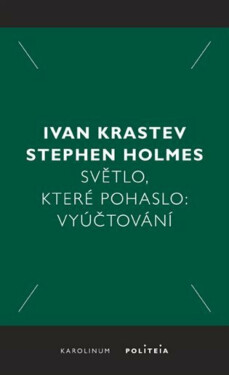 Světlo, které pohaslo - Ivan Krastev, Stephen Holmes