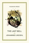 The Last Bell (Pushkin Collection) Johannes Urzidil