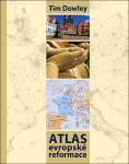 Atlas evropské reformace - Tim Dowley