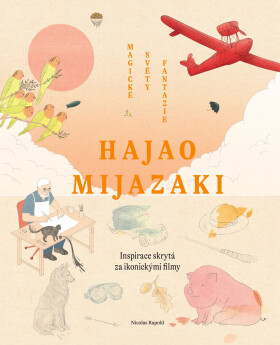 Hajao Mijazaki: Magické světy fantazie (poškozená) - Nicolas Rapold