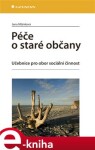 Péče o staré občany. Učebnice pro obor sociální činnost - Jana Mlýnková e-kniha