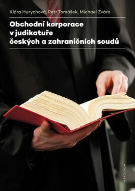 Obchodní korporace v judikatuře českých a zahraničních soudů - Klára Hurychová, Petr Tomášek, Michael Zvára