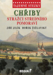 Tajemné stezky - Chřiby Strážci středního Pomoraví - Jiří Jilík