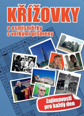Křížovky a osmisměrky s velkými písmeny: Zajímavosti pro každý den - kolektiv autorů
