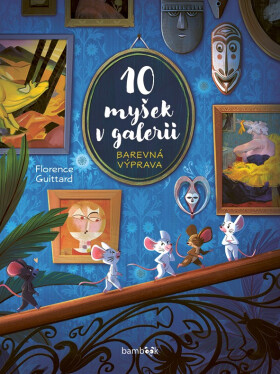 10 myšek v galerii - Barevná výprava - Florence Guittard