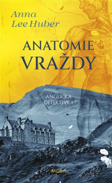Anatomie vraždy - Anna Lee Huber