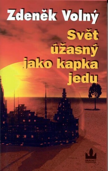 Svět úžasný jako kapka jedu Zdeněk Volný