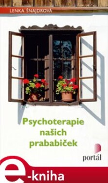 Psychoterapie našich prababiček - Lenka Šnajdrová e-kniha