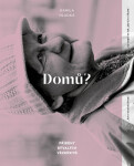 Domů? - Příběhy bývalých vězeňkyň - Kamila Hladká