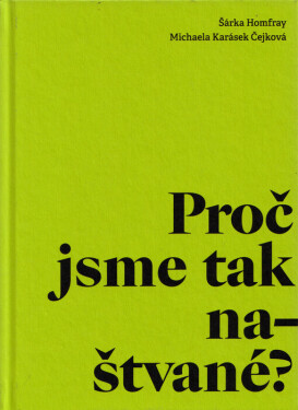 Proč jsme tak naštvané? - Šárka Homfray, Michaela Karásek Čejková