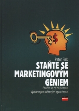 Staňte se marketingovým géniem - Peter Fisk
