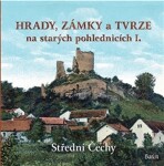 Hrady, zámky a tvrze na starých pohlednicích I. - Střední Čechy - Ladislav Kurka