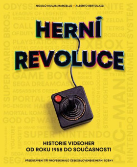 Herní revoluce - Historie videoher od roku 1958 do současnosti - Nicolo Mulas Marcello