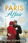 The Paris Affair: A breath-taking historical romance perfect for fans of Lucinda Riley - Fiona Schneider