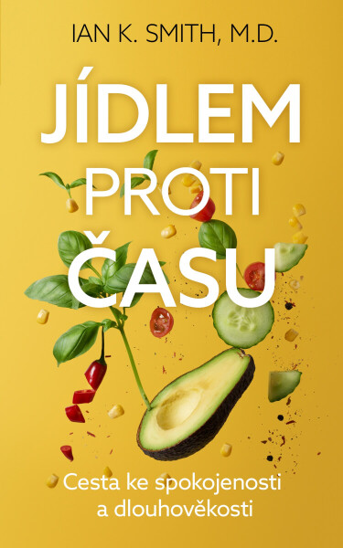 Jídlem proti času - Cesta ke spokojenosti a dlouhověkosti - Ian Smith